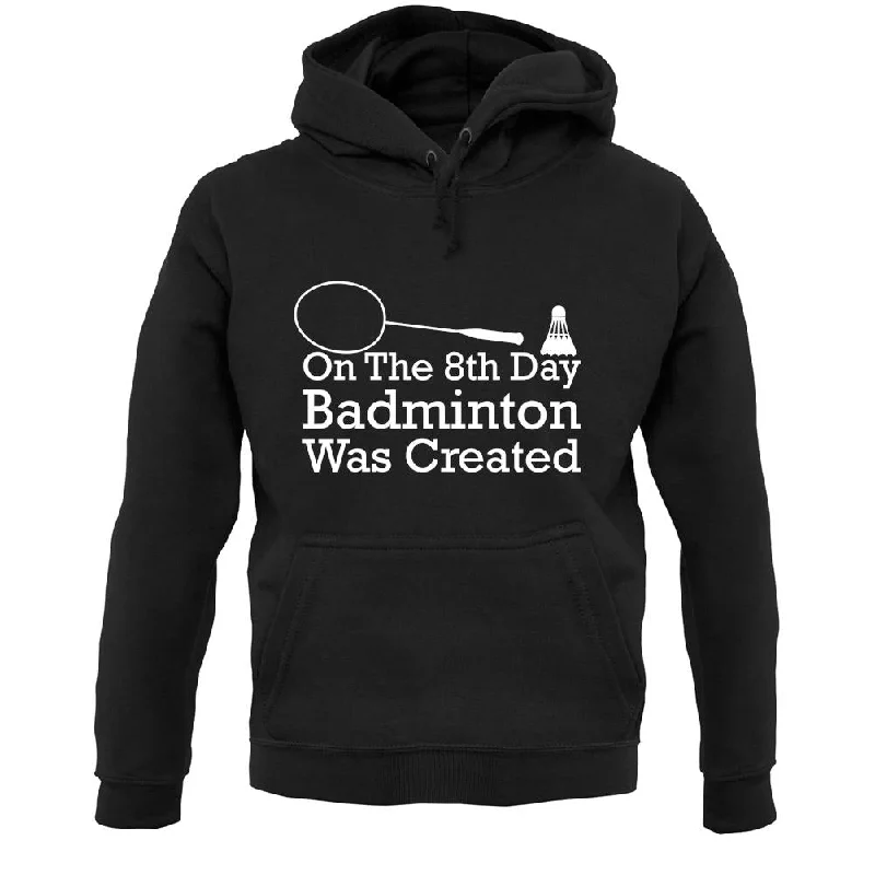 On The 8th Day Badminton Was Created Unisex Hoodie Hoodie with Side Slits Relaxed Casual On The 8th Day Badminton Was Created Unisex Hoodie Hoodie with Side Slits Relaxed Casual
